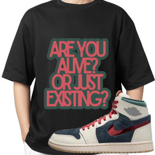 Are You Alive or Just Existing T-shirt Matches New Release Zoom Sneakers - The Tshirt Goat